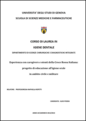 Esperienza con caregivers e utenti della Croce Rossa Italiana: progetto di educazione all igiene orale in ambito civile e militare