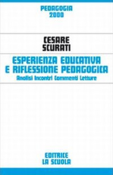 Esperienza educativa e riflessione pedagogica. Analisi, incontri, commenti, letture - Cesare Scurati