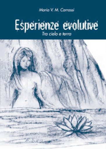 Esperienze evolutive. Tra cielo e terra - Maria V. M. Carrassi