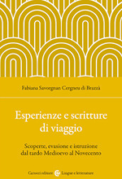 Esperienze e scritture di viaggio. Scoperte, evasione e istruzione dal tardo Medioevo al Novecento