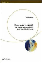 Esperienze temporali. Un analisi fenomenologica della pluralità dei tempi