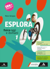 Esplora. Fisica oggi e domani. Per il 1° biennio degli Ist. tecnici e professionali. Con e-book. Con espansione online. Vol. 1