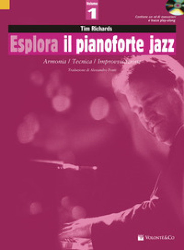 Esplora il pianoforte jazz. Con CD-Audio. 1: Armonia / Tecnica / Improvvisazione - Tim Richards