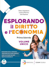 Esplorando il diritto e l economia. Per le Scuole superiori. Con espansione online