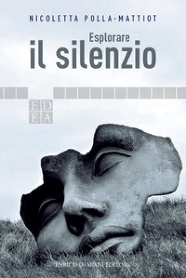 Esplorare il silenzio - Nicoletta Polla-Mattiot