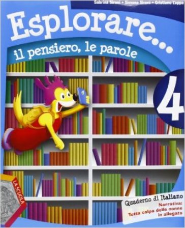 Esplorare... il pensiero, le parole. Per la Scuola elementare. Con espansione online. Vol. 4 - Sabrina Sironi - Simona Sironi - Cristiano Zappa