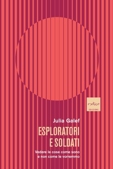 Esploratori e soldati - Julia Galef