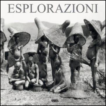 Esplorazioni. Ediz. italiana, inglese e spagnola