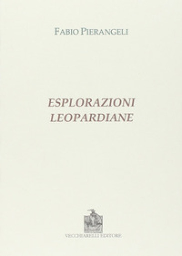 Esplorazioni leopardiane - Fabio Pierangeli