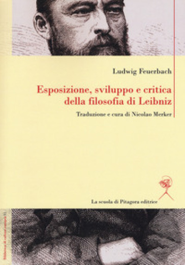 Esposizione, sviluppo e critica della filosofia di Leibniz - Ludwig Feuerbach