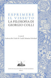 Esprimere il vissuto. La filosofia di Giorgio Colli