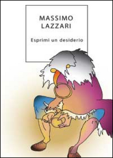 Esprimi un desiderio - Massimo Lazzari