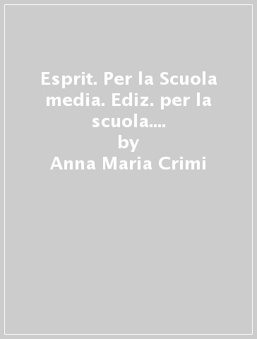 Esprit. Per la Scuola media. Ediz. per la scuola. Con File audio per il download. Con Contenuto digitale per accesso on line. Con Contenuto digitale per download. Con Libro - Anna Maria Crimi - Domitille Hatuel