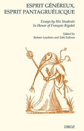 Esprit généreux, esprit pantagruélicque. Essays by His Students In Honor of François Rigolot