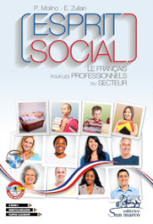 Esprit social. Le français pour les professionnels du secteur. Per gli Ist. tecnici e professionali. Con ebook. Con espansione online