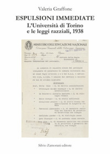 Espulsioni immediate. L'Università di Torino e le leggi razziali, 1938 - Valeria Graffone