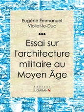 Essai sur l architecture militaire au Moyen Âge