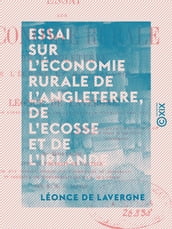 Essai sur l économie rurale de l Angleterre, de l Ecosse et de l Irlande