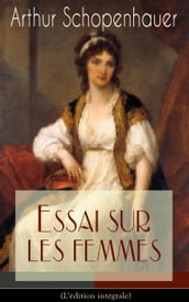 Essai sur les femmes(L édition intégrale)