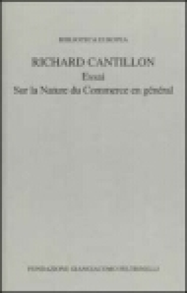 Essai sur la nature du commerce en général - Richard Cantillon