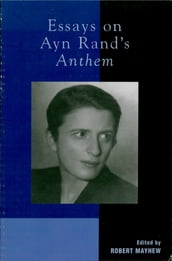 Essays on Ayn Rand s Anthem