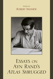 Essays on Ayn Rand s Atlas Shrugged