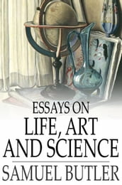 Essays on Life, Art and Science