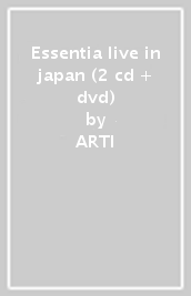 Essentia live in japan (2 cd + dvd)