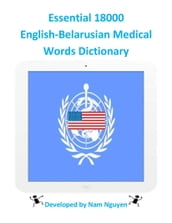 Essential 18000 English-Belarusian Medical Words Dictionary