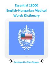 Essential 18000 English-Hungarian Medical Words Dictionary