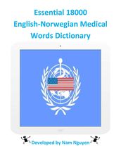 Essential 18000 English-Norwegian Medical Words Dictionary