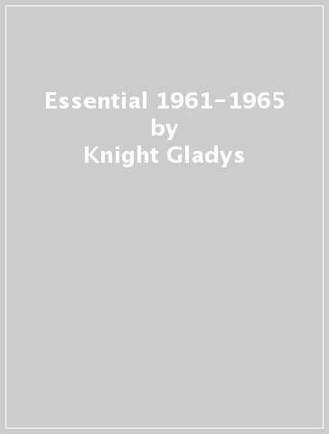 Essential 1961-1965 - Knight Gladys