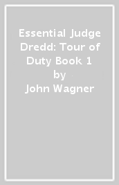 Essential Judge Dredd: Tour of Duty Book 1