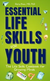 Essential Life Skills for Youth: The Life Skills Cookbook for Growing Minds