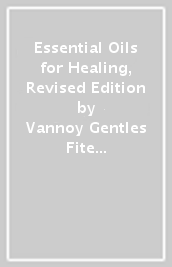 Essential Oils for Healing, Revised Edition