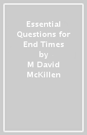 Essential Questions for End Times