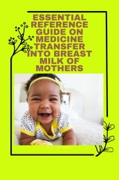 Essential Reference guide on medicine transfer into breast milk of mothers