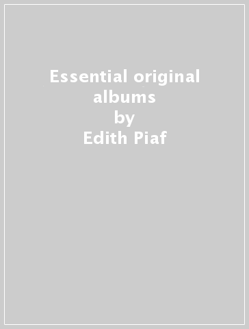 Essential original albums - Edith Piaf