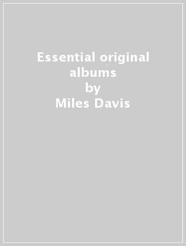 Essential original albums - Miles Davis