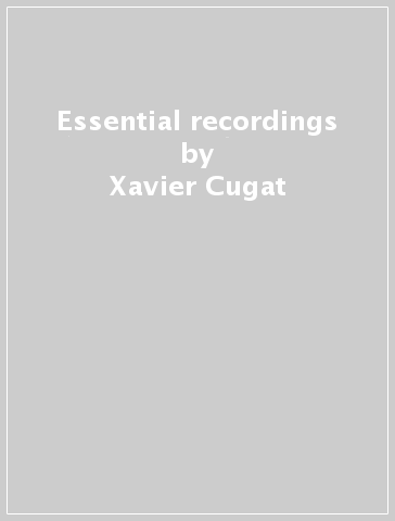 Essential recordings - Xavier Cugat