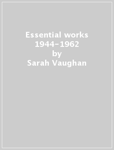 Essential works 1944-1962 - Sarah Vaughan