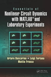 Essentials of Nonlinear Circuit Dynamics with MATLAB® and Laboratory Experiments