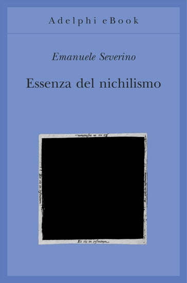 Essenza del nichilismo - Emanuele Severino