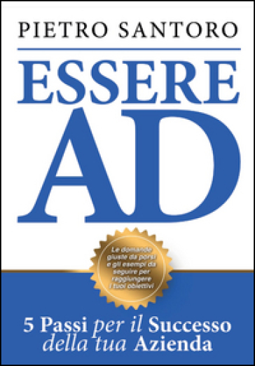 Essere AD. 5 passi per il successo della tua azienda - Pietro Santoro