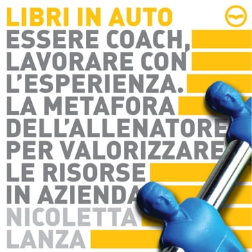 Essere coach, lavorare con l'esperienza - Nicoletta Lanza