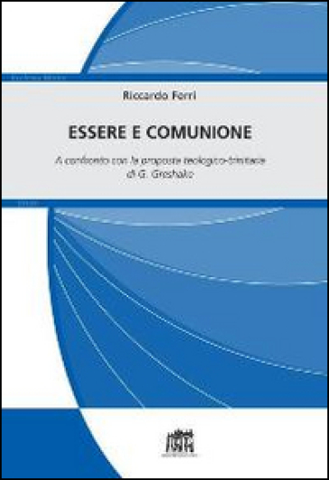 Essere e comunione. A confronto con la proposta teologico-trinitaria di G. Greshake - Riccardo Ferri