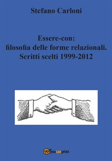 Essere-con: filosofia delle forme relazionali. Scritti scelti 1999-2012 - Stefano Carloni