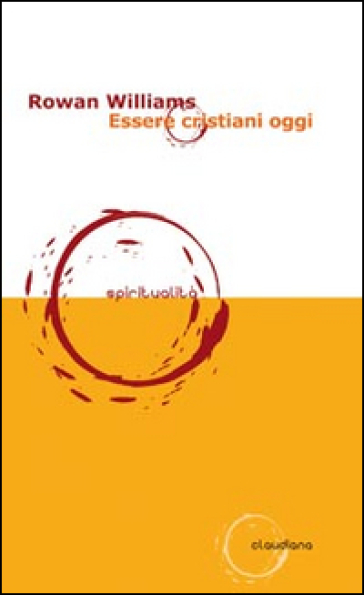 Essere cristiani oggi - Rowan Williams