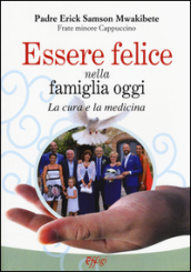 Essere felice nella famiglia oggi. La cura e la medicina