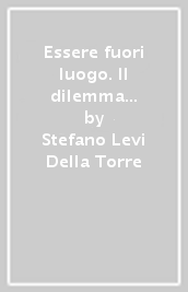 Essere fuori luogo. Il dilemma ebraico tra diaspora e ritorno